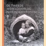 De Tweede Wereldoorlog in honderd foto's door Erik Somers e.a.