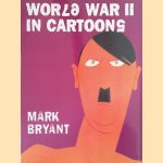 World War II In Cartoons door Mark Bryant