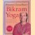 Bikram Yoga: The Guru Behind Hot Yoga Shows the Way to Radiant Health and Personal Fulfillment door Bikram Choudhury