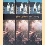 Still Looking: Essays on American Art door John Updike