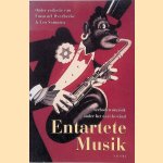 Entartete Musik: verboden muziek onder het nazi-bewind door Emanuel Overbeeke e.a.