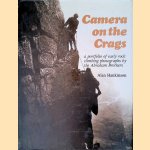 Camera on the Crags: A Portfolio of Early Rock Climbing Photographs by the Abraham Brothers door Alan Hankinson