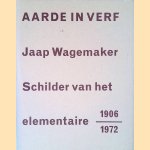 Aarde in de verf: Jaap Wagemaker. Schilder van het elementaire 1906-1972 door Simon den Heijer e.a.