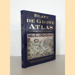 De grote atlas van de wereld in de 17de eeuw door Joan Blaeu e.a.