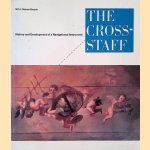 The Cross-Staff: History and Development of a Navigational Instrument door W.F.J. Mörzer Bruyns