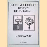 L'encyclopédie Diderot et d'Alembert: Astronomie door Denis Diderot e.a.