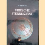 Friesche Sterrekonst: Geschiedenis van de Friese sterrenkunde en haar aanverwante wetenschappen door de eeuwen heen door H. Terpstra