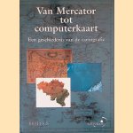 Van Mercator tot Computerkaart: een geschiedenis van de cartografie door Modest Goossens e.a.