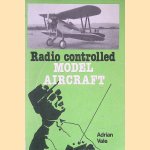 Radio Controlled Model Aircraft: a complete guide for beginners door Adrian Vale