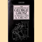 The Autobiography of George Grosz: A Small Yes and a Big No door George Grosz