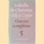 Oeuvres complètes 5 door Isabelle de = Belle de Zuylen Charrière