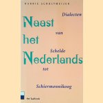 Naast het Nederlands. Dialecten van Schelde tot Schiermonnikoog door Harrie Scholtmeijer