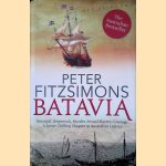 Batavia: Betrayal, Shipwreck, Murder, Sexual Slavery, Courage. a Spine-Chilling Chapter in Australian History door Peter FitzSimons