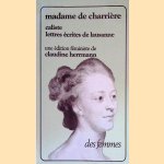 Madame de Charrière: caliste; lettres écrites de Lausanne: une édition féministe door Claudine Herrmann