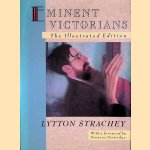 Eminent Victorians: The Illustrated Edition door Lytton Strachey