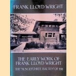 Early Work of Frank Lloyd Wright: The "Ausgeführte Bauten" of 1911 door Frank Lloyd Wright