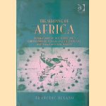 The Shaping of Africa: Cosmographic Discourse and Cartographic Science in Late Medieval and Early Modern Europe door Francesc Relaño