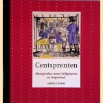 Centsprenten: massaproduct tussen heiligenprent en stripverhaal door Aernout G.J.M Borms