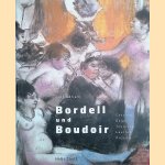 Bordell und Boudoir: Schauplätze der Moderne: Cézanne, Degas, Toulouse-Lautrec, Picasso door Götz Adriani