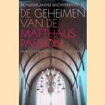 De geheimen van de Matthäus-Passion: ambacht en mystiek van een meesterwerk door Pieter Dirksen