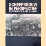 Scheepsbouw in perspectief: werven in Nederland 1870-2009 door Jeroen ter Brugge