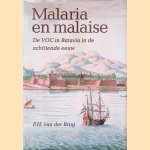 Malaria en malaise: De VOC in Batavia in de achttiende eeuw door P.H. van der Brug