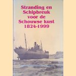 Stranding en schipbreuk voor de Schouwse kust 1824 - 1999 door Wim de Vrieze e.a.