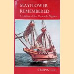 Mayflower Remembered: A History of the Plymouth Pilgrims door Crispin Gill