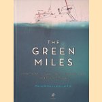 The Green Miles: 2 vrienden - 1 zeilboot; 3 oceanen - 7 zeeën; 25.000 zeelmijl - 26 landen; 1 belangrijk doel: Care for the Ocean door Dirkse Florian e.a.