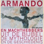 Armando en machthebbers uit de bijbel, de mythologie en de geschiedenis door Sjors - en anderen Swierstra