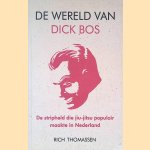 De wereld van Dick Bos: de stripheld die jiu-jitsu populair maakte in Nederland door R. Thomassen