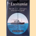 The Lusitania: The Life, Loss, and Legacy of an Ocean Legend door Daniel Allen Butler