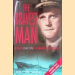 The Bravest Man: The Story of Richard O'Kane & U.S. Submariners in the Pacific War door William Tuohy