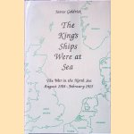 The King's Ships Were at Sea: The War in the North Sea, August 1914 to February 1915 door James Goldrick