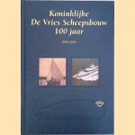 Koninklijke De Vries Scheepsbouw 100 jaar: 1906-2006. door Bien de Vries e.a.