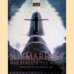 Submarines: War Beneath the Waves from 1776 to the Present Day door Robert Hutchinson