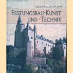 Festungsbau-Kunst und -Technik: Deutsche Wehrbauarchitektur vom XV. bis XX. Jahrhundert door Hartwig Neumann