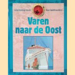 Varen naar de Oost: in het kielzog van de Oost-Indiëvaarders door Willem Drechsel e.a.