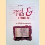 Praal, ernst & emotie: de wereld van het Franse middeleeuwse handschrift door Anne S. Korteweg