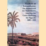 Kaufleute als Kolonialherren: Die Handelswelt der Niederländer vom Kap der Guten Hoffnung bis Nagasaki 1600-1800
Eberhard - and others Schmitt
€ 15,00