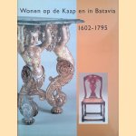 Wonen op de Kaap en in Batavia 1602-1795 door Monique van de Geijn-Verhoeven