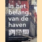 In het belang van de haven: Een eeuw Scheepvaartvereniging Zuid door Matthijs - en anderen Dicke