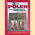 De Polen van Driel: de 1ste Poolse onafhankelijke parachutistenbrigade van generaal-majoor Stanislaw Sosabowski tijdens de slag om Arnhem - 1944 *GESIGNEERD* door George F. Cholewczynski