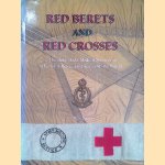 Red Berets and Red Crosses: The Story of the Medical Services in the 1st Airborne Division in World War II door Niall Cherry