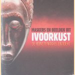 Maskers en beelden uit Ivoorkust. De kunstenaars ontdekt door Marie Baarspul