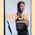 Kook met Jamie. Wedden dat ik van jou een topkok kan maken! door Jamie Oliver