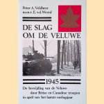 De slag om de Veluwe 1945: De bevrijding van de Veluwe door Britse en Canadese troepen in april van het laatste oorlogsjaar door P.A. Veldheer e.a.