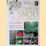 De complete snoei encyclopedie: de juiste snoeimethode in beeld gebracht: uitgebreide informatie over alle soorten heesters, bomen, klimplanten en fruitgewassen door Bert Huls