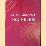 De kosmos van Ted Felen door Leo Ewals