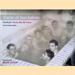 Game of Two Halves: Football Yesterday and Today door Tim Glynne-Jones